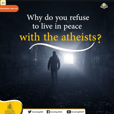 Why do you refuse to live in peace with the atheists?