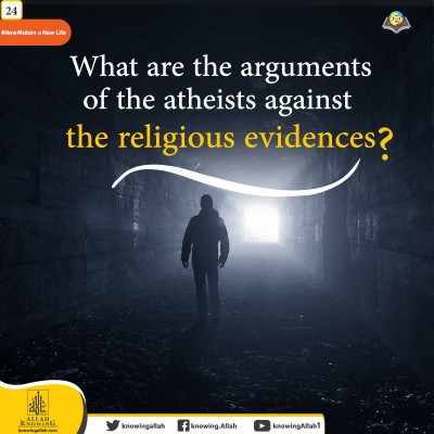 What are the arguments of the atheists against the religious evidences?