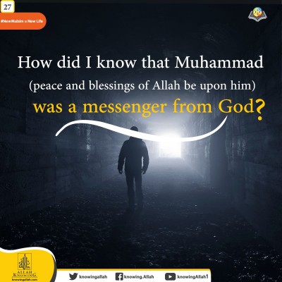 How did you know that Muhammad peace and blessings of Allah be upon him) was Messenger from God?