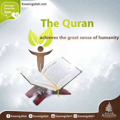 The Quran achieves the great sense of humanity