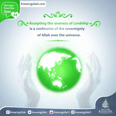 Accepting the oneness of Lordship is a confession of the sovereignty of Allah over the universe