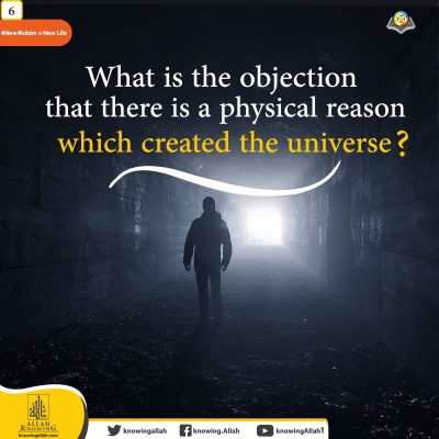 What is the objection that there is a physical reason which created the universe?