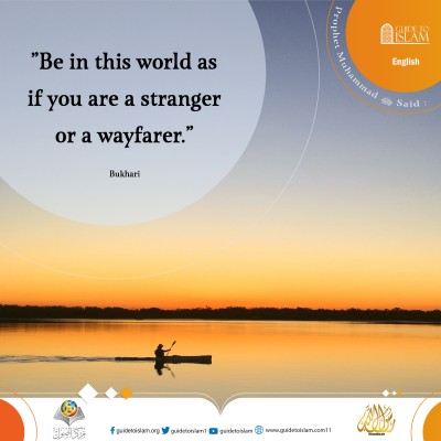 Be in this world as if you are a stranger or a wayfarer