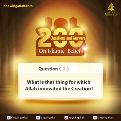 What is that thing for which Allah innovated the Creation?