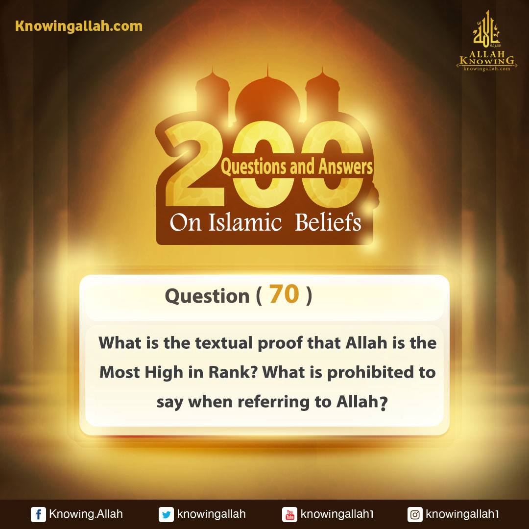 ​Q 70: What is the textual proof that Allah is the Most High in Rank? What must be negated pertaining to Allah the Almighty?