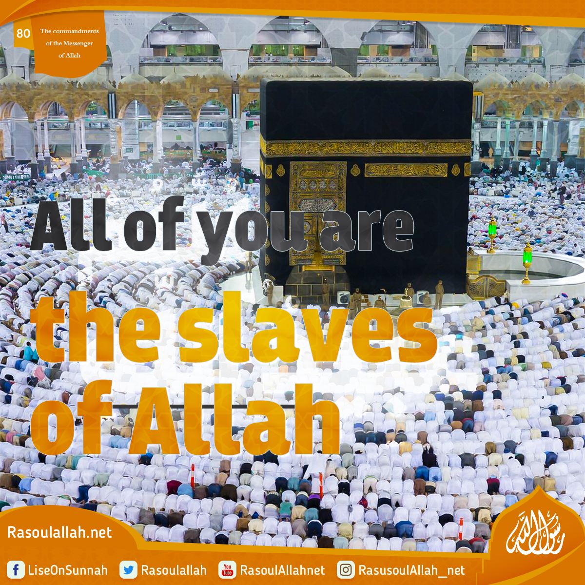 All of you are the slaves of Allah