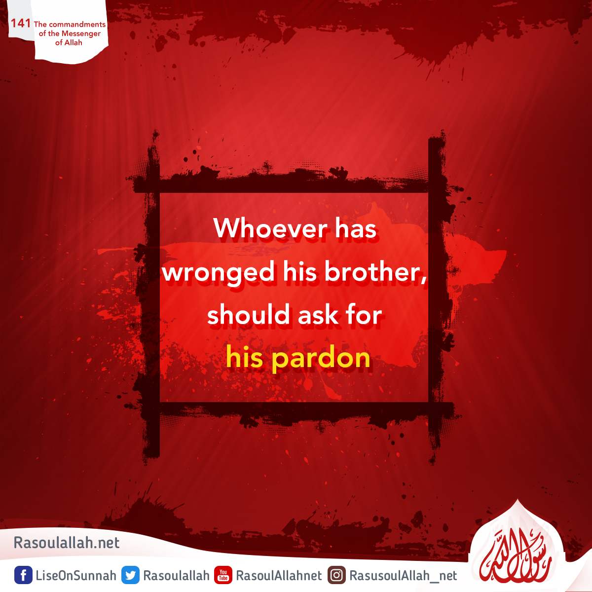 Whoever has wronged his brother, should ask for his pardon