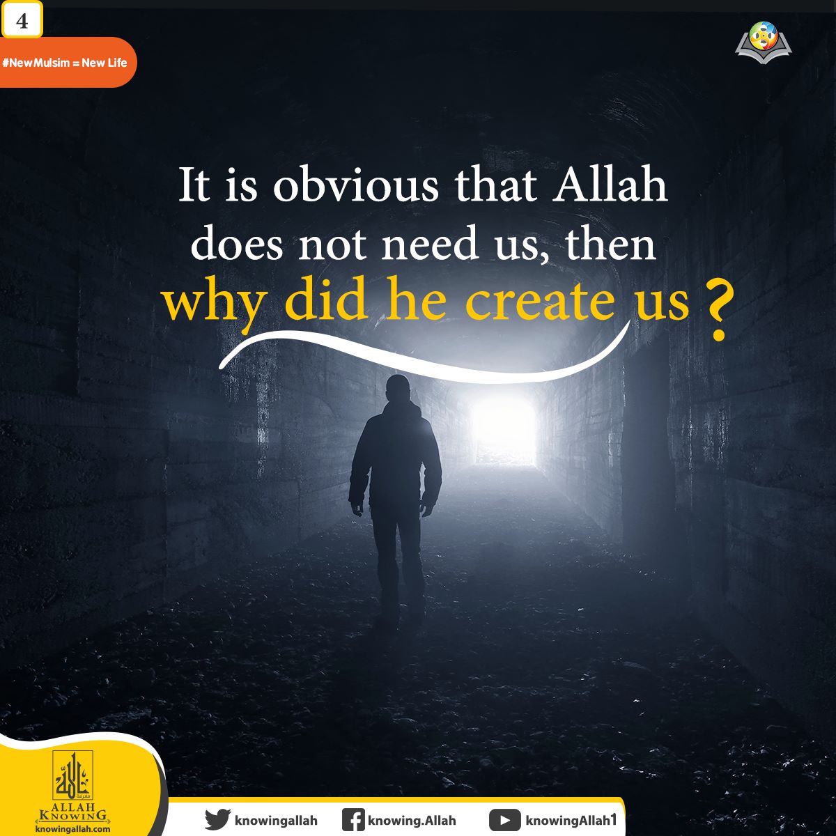 It is obvious that Allah does not need us, so why did He create us?