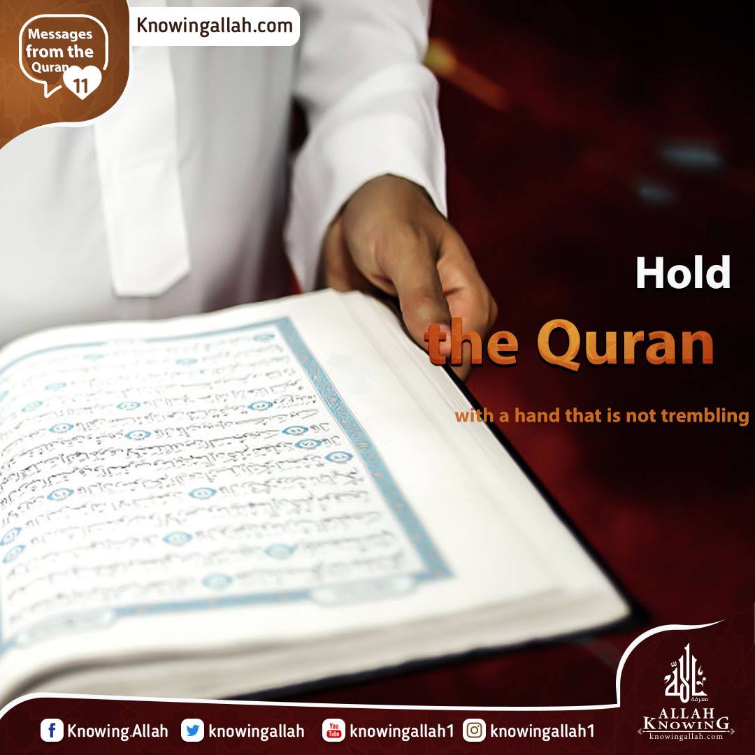 Hold the Quran with a hand that is not trembling