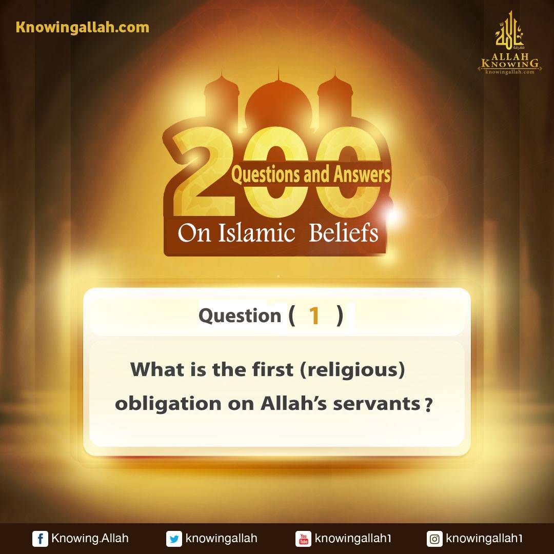 What is the first (religious)obligation on Allah's servants?