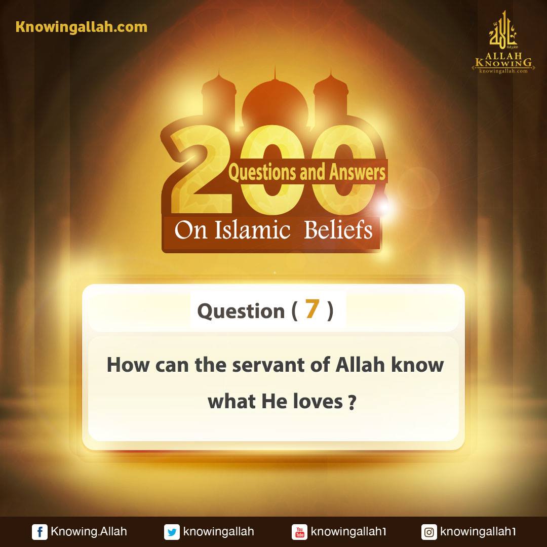 Q 7: How could Allah's slaves know what He loves?